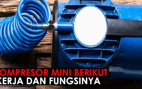 JENIS KOMPRESOR MINI BERIKUT CARA KERJA DAN FUNGSINYA